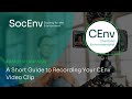 #iamCEnv // A Short Guide to Recording Your CEnv Video Clip