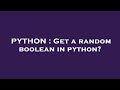 PYTHON : Get a random boolean in python?