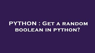 PYTHON : Get a random boolean in python?