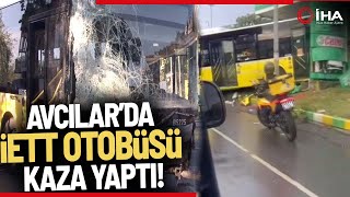 Avcılar'da İETT Otobüsü, Park Halindeki Araçlara Çarptı: 1'i Ağır 3 Yaralı