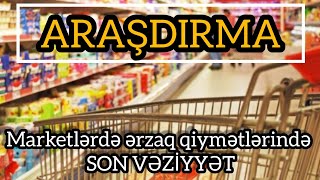 Qiymətlər 50-60 faiz BAHALAŞIB marketlərdə ALICILAR ŞOK yaşayır