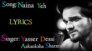 Naina Yeh (LYRICS), Naina full song, Article 15,Yasser Desai,Aakanksha Sharma, Piyush Shankar।