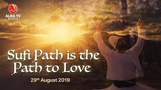 Sufi Path is the Path to Love | Younus AlGohar | ALRA TV