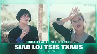 Siab Loj Tsis Txaus - Txhaij Lauj Ft.  Ntxheb Yaj  (Preview)