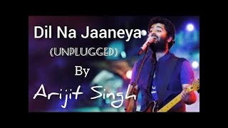 Arijit Singh  Dil Na Jaaneya Unplugged   Good Newwz    Akshay, Kiara, Kareena, Diljit  720 X 1280