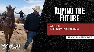 Roping The Future | American Plumber Stories