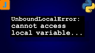 UnboundLocalError: Cannot Access Local Variable x