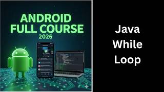 While Loop in Java Explained | Java Loop Tutorial | Complete Android Course (30)
