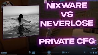 NIXWARE.CC vs NEVERLOSE.CC | FREE CFG IN DESK