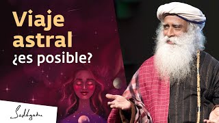 ¿Es posible la proyección astral? | Sadhguru