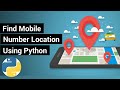 How to find location using mobile number in Python | Track Phone Number Location Using Python