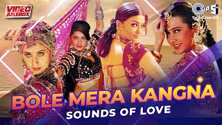 Bole Mera Kangna(Sounds Of Love) - Video Jukebox | Bollywood 90s Hit Songs | Romantic Love Songs