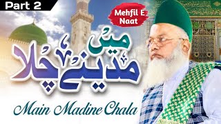 Main Madine Chala | Mehfil E Naat O Manqabat | Gulposhi Ceremony Of Qafila Umrah | Part 2 |