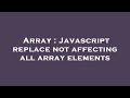 Array : Javascript replace not affecting all array elements