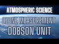 Ozone Measurement & The Dobson Unit