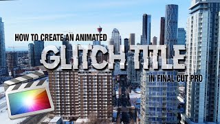 Glitch Title Effect Tutorial in Final Cut Pro X