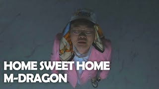 M-DRAGON - HOME SWEET HOME