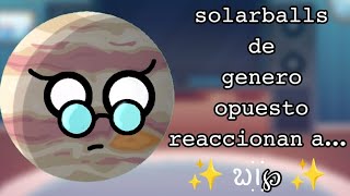 solarballs de genero opuesto reaccionan...