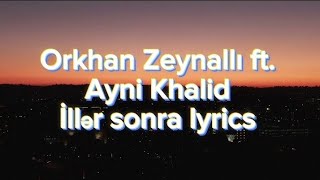 Orxan Zeynallı ft. Ayni Khalid - illər sonra lyrics video