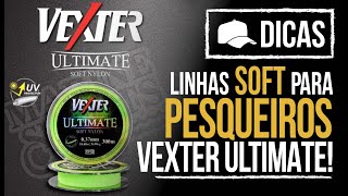 MELHOR LINHA PARA PESQUEIRO, VEXTER ULTIMATE SOFT