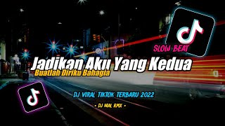 Dj Jadikan Aku Yang Kedua Slow Beat Remix Tiktok Viral Terbaru 2022