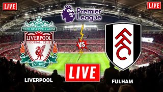 Liverpool vs Fulham Live | Premier League 2022 | Fulham vs Liverpool Live Football