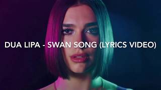 Dua lipa - swan song (lyrics video)