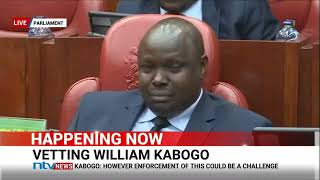 Vetting of Cabinet Sectretary nominee William Kabogo