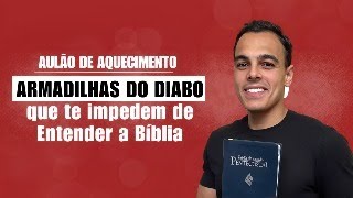 Armadilhas do Diabo 👿 que te Impedem de Entender a Bíblia 📖