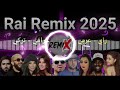 best of oriental rai remix 2025 l ريمكس راي عربي أجنبي تركي عراقي mushup 100%