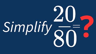 Simplify 20/80 Into Its Simplest Form