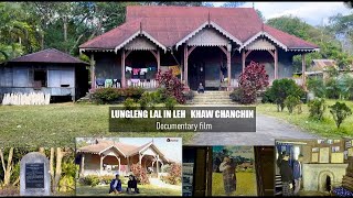 LUNGLENG LAL IN LEH KHAW CHANCHIN | Documentary Film