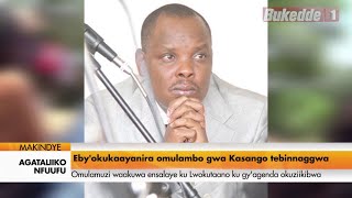 AgataliikoNfuufu:Eby'okulwanira omulambo gwa Kasango tebinnaggwa omulamuzi wa kuwa ensalye