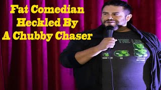 Fat Comedian Heckled By A Chubby Chaser