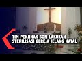 Tim Penjinak Bom Lakukan Sterilisasi Gereja Jelang Natal