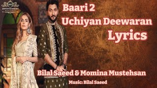 Uchiyan Deewaran Song Lyrics | Baari 2 | Bilal Saeed & Momina Mustehsan