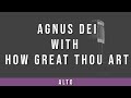 Agnus Dei with How Great Thou Art | Alto Guide