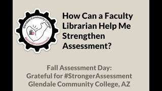 How Can a Faculty Librarian Help Me Strengthen Assessment?