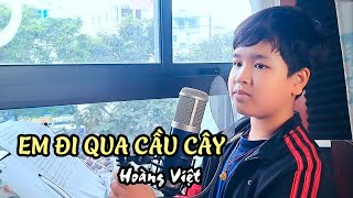 Em Đi Qua Cầu Cây - Bé Hoàng Việt [ Thanh Nhạc]