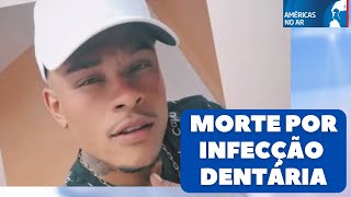 Américas No Ar - 23/01/25- Brasileiro morre vítima de infecção dentária nos EUA e família pede ajuda