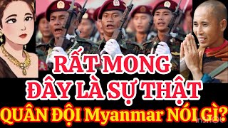 RẤT MONG ĐÂY LÀ SỰ THẬT,QUÂN ĐỘI MYANMAR NÓI GÌ VỀ SƯ M,TUỆ?SẺ CHẤM DỨT CHIẾN TRANH NẾU THẦY ĐI QUA￼