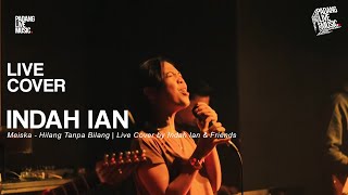 Meiska - Hilang Tanpa Bilang | Live Cover by Indah Ian & Friends