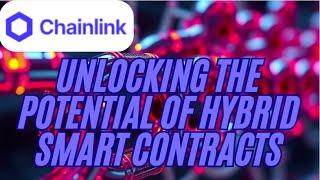 Chainlink 2.0: Unleashing the Power of Hybrid Smart Contracts