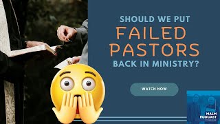 Putting Failed Pastors Back into Ministry | The Malm Podcast