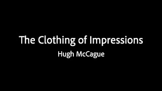 The Clothing of Impressions - Hugh McCague