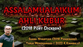 Suara Nyanyian (2018 Pengerang), Dari Kubur (2018 Port Dickson), Terus Mengganggu ( 2022 K.Kinabalu)