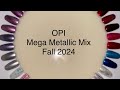 OPI Metallic Mega Mix Collection - Fall 2024 - 12 piece regular line