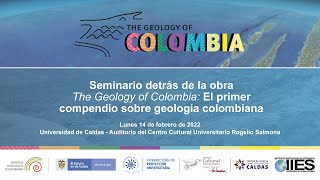 Seminario detrás de la obra The Geology of Colombia: el primer compendio sobre geología colombiano