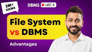 Lec-3: File System vs DBMS | Disadvantages of File System | DBMS Advantages