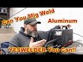 YESWELDER MIG205DS-B...Can you MIG weld ALUMINUM???